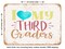 DECORATIVE METAL SIGN - I Love My Third Graders - Vintage Rusty Look